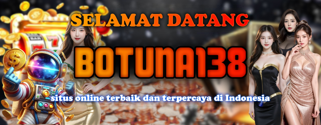 SELAMAT DATANG DI BOTUNA138